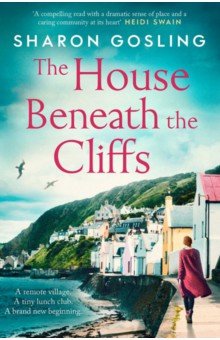 Gosling Sharon: The House Beneath the Cliffs