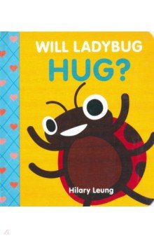 Leung Hilary: Will Ladybug Hug?
