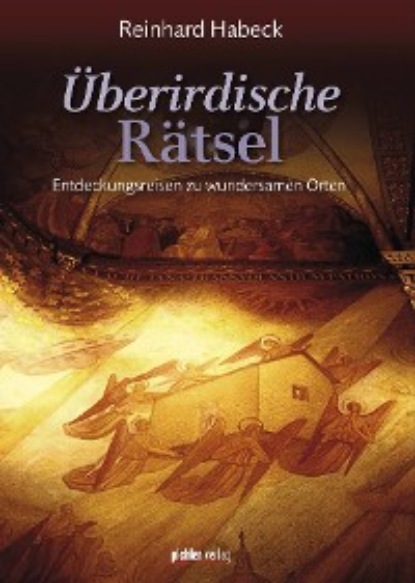 Habeck Reinhard: Überirdische Rätsel