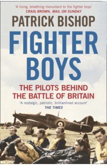 Bishop Patrick: Fighter Boys. The Pilots Behind the Battle of Britain