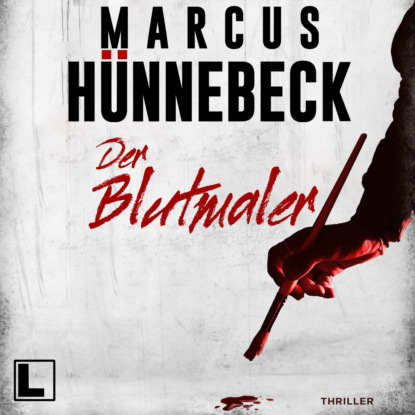 Hünnebeck Marcus: Der Blutmaler - Drosten und Sommer, Band 24 (ungekürzt)