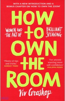 Groskop Viv: How to Own the Room. Women and the Art of Brilliant Speaking