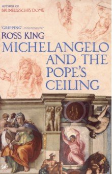 King Ross: Michelangelo And The Pope's Ceiling