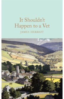 Herriot James: It Shouldn't Happen to a Vet