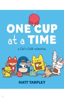 Tarpley Matt: One Cup at a Time. A Cat's Cafe Collection