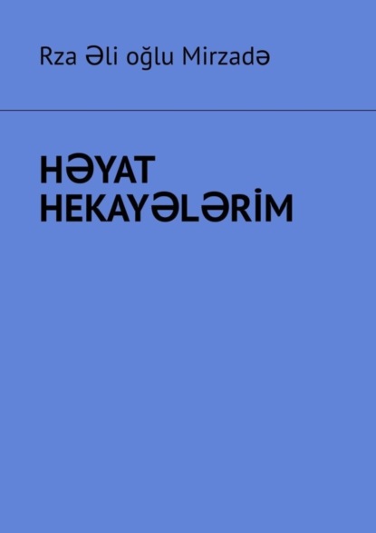 Mirzadə Rza oğlu: Həyat hekayələri̇m