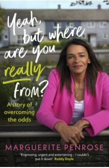 Penrose Marguerite: Yeah, But Where Are You Really From? A Story of Overcoming the Odds