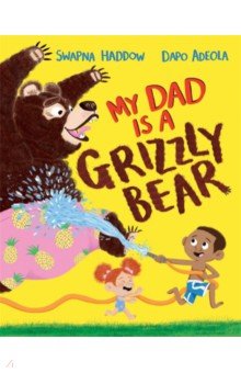 Haddow Swapna: My Dad Is A Grizzly Bear