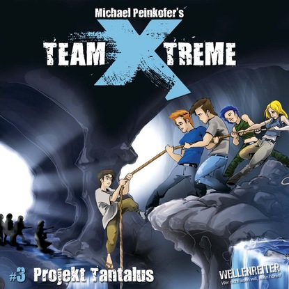 Peinkofer Michael: Team X-Treme, Folge 3: Projekt Tantalus