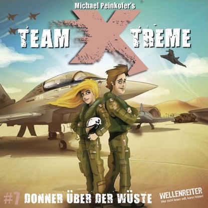 Peinkofer Michael: Team X-Treme, Folge 7: Donner über der Wüste