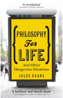 Evans Jules: Philosophy for Life. And other dangerous situations