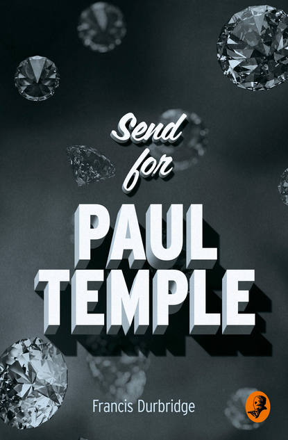 Durbridge Francis: Send for Paul Temple