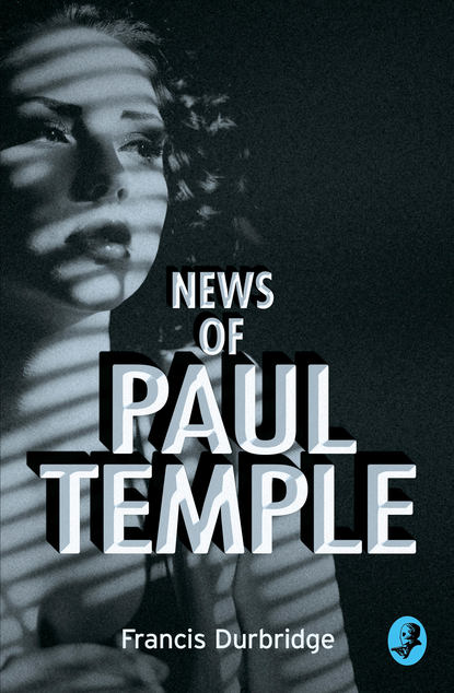 Durbridge Francis: News of Paul Temple