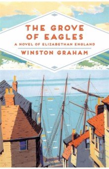 Graham Winston: The Grove of Eagles. A novel of Elizabethan England