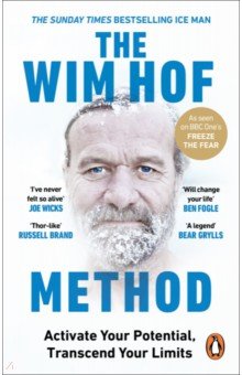 Hof Wim: The Wim Hof Method. Activate Your Potential, Transcend Your Limits