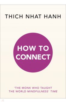 Hanh Thich Nhat: How to Connect