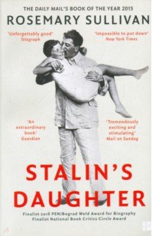 Sullivan Rosemary: Stalin's Daughter. The Extraordinary and Tumultuous Life of Svetlana Alliluyeva