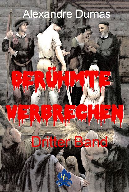 Dumas Alexandre: Berühmte Verbrechen - 3. Band