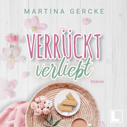 Gercke Martina: Verrückt verliebt (ungekürzt)