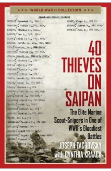 Tachovsky Joseph: 40 Thieves on Saipan. The Elite Marine Scout-Snipers in One of WWII's Bloodiest Battles