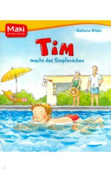 Wieker Katharina: Tim macht das Seepferdchen