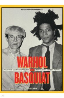 Hermann Michael Dayton: Warhol on Basquiat. The Iconic Relationship Told in Andy Warhol’s Words and Pictures