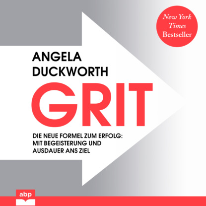 Duckworth Angela: GRIT - Die neue Formel zum Erfolg - Mit Begeisterung und Ausdauer ans Ziel (Ungekürzt)