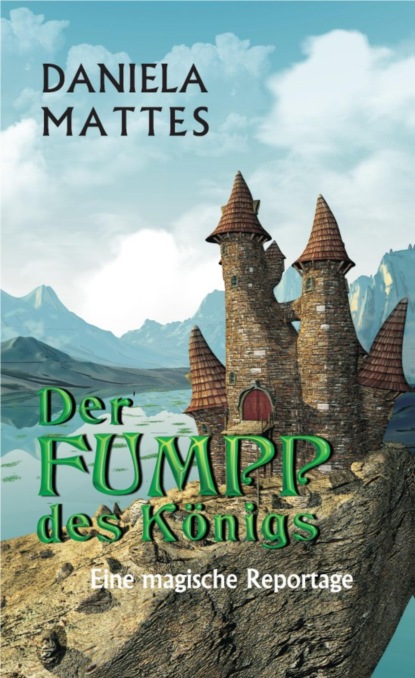 Mattes Daniela: Der Fumpp des Königs