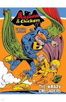 Metcalfe Trevor: Birdman and Chicken. The Krazy Crusaders