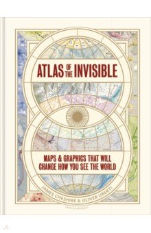 Cheshire James: Atlas of the Invisible. Maps & Graphics That Will Change How You See the World