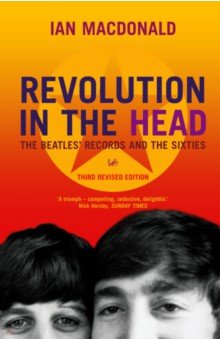 Macdonald Ian: Revolution In The Head. The Beatles Records and the Sixties
