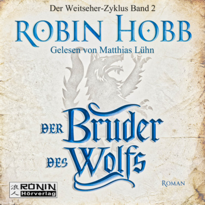 Hobb Robin: Der Bruder des Wolfs - Die Chronik der Weitseher 2 (Ungekürzt)