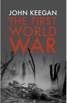 Keegan John: The First World War