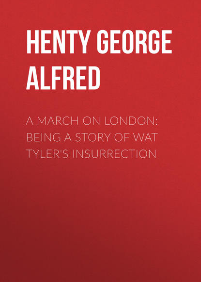 A March on London: Being a Story of Wat Tyler's Insurrection