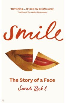 Ruhl Sarah: Smile. The Story of a Face