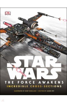 Fry Jason: Star Wars. The Force Awakens. Incredible Cross-Sections