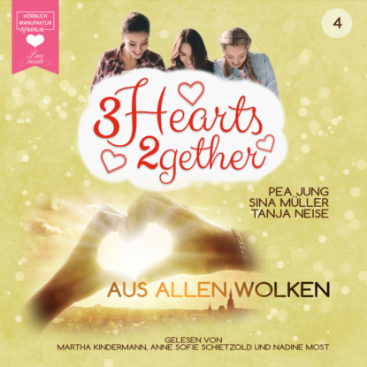 Müller Sina: Aus allen Wolken - 3hearts2gether, Band 4 (ungekürzt)