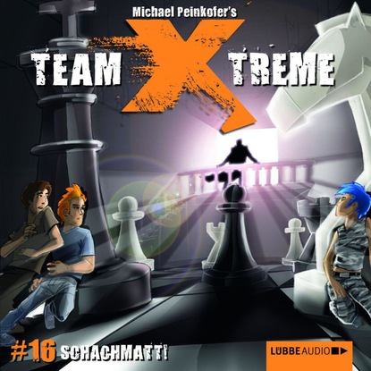Peinkofer Michael: Team X-Treme, Folge 16: Schachmatt!
