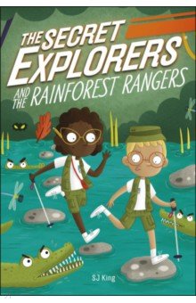 King SJ: The Secret Explorers and the Rainforest Rangers