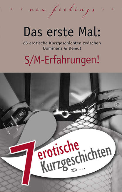 Bell Anna: 7 erotische Kurzgeschichten aus: "Das erste Mal: S/M-Erfahrungen!"
