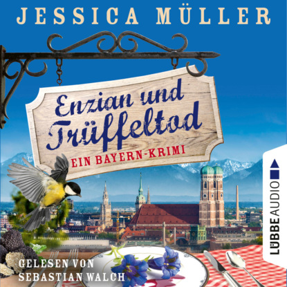 Müller Jessica: Enzian und Trüffeltod - Ein Bayern-Krimi - Hauptkommissar Hirschberg, Teil 4 (Ungekürzt)