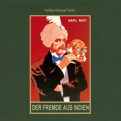 May Karl: Der Fremde aus Indien - Karl Mays Gesammelte Werke - Roman, Band 65 (Ungekürzt)