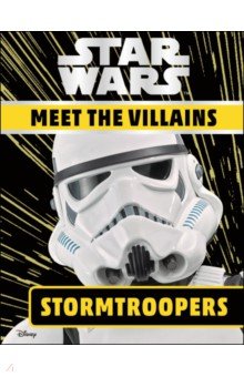 Grange Emma: Star Wars. Meet the Villains. Stormtroopers