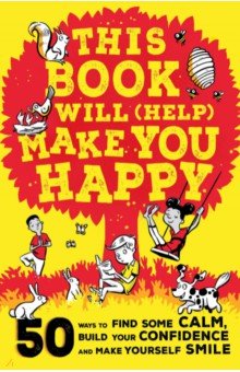 Reading Suzy: This Book Will (Help) Make You Happy. 50 Ways to Find Some Calm, Build Your Confidence
