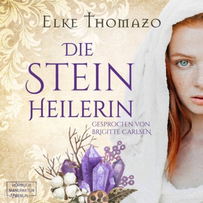 Thomazo Elke: Die Steinheilerin (ungekürzt)