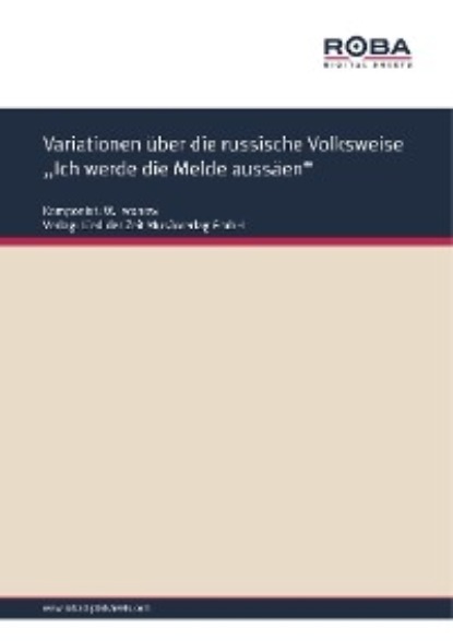 Iwanow W.: Variationen über die russische Volksweise ,,Ich werde die Melde aussäen