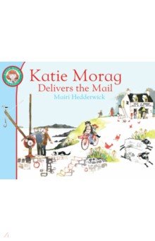 Hedderwick Mairi: Katie Morag Delivers the Mail