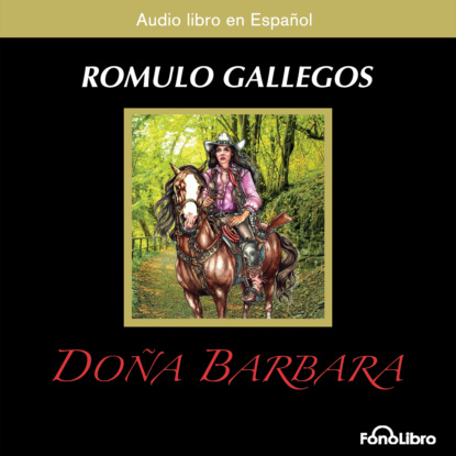 Gallegos Romulo: Doña Barbara (abreviado)
