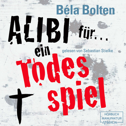 Alibi für ein Todesspiel - Mörderische Alibis 1 (Ungekürzt)