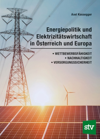 Kassegger Axel: Energiepolitik und Elektrizitätswirtschaft in Österreich und Europa